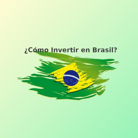 ¿cómo invertir en brasil?